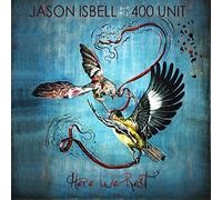Isbell Jason And The 400 Unit - Here We Rest
