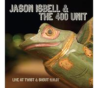 Isbell Jason And The 400 Unit - Live At Twist & Shout 11.16.07