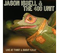 Isbell Jason And The - Live At Twist & Shout 11.16.07