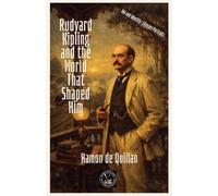 ISBN: 9798235574472 Published Rudyard Kipling and the World That Shaped Him
