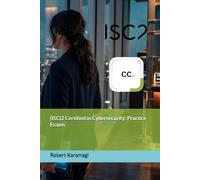 (ISC)2 Certified in Cybersecurity: Practice Exams