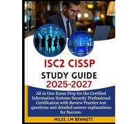 ISC2 CISSP Study Guide 2025-2027: All in One Exam Prep for the Certified Information Systems Security Professional Certification with Review Practice ... and Detailed Answer Explanations for Success.
