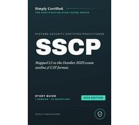 ISC2 SSCP: Simply Certified Study Guide