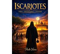 ISCARIÓTES: VIDA, MINISTÉRIO, E LEGADO