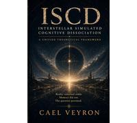 ISCD: Interstellar Simulated Cognitive Dissociation - A Unified Theoretical Framework