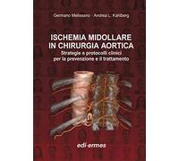 Ischemia midollare in chirurgia aortica. Strategie e protocolli clinici per la prevenzione e il trattamento