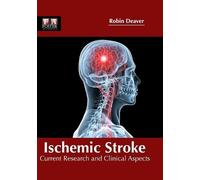 Ischemic Stroke: Current Research and Clinical Aspects (Copertina rigida)