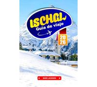 ISCHGL GUÍA DE VIAJE 2026: Explora la cocina austriaca, las aventuras en teleférico y los deportes de invierno en los Alpes tiroleses