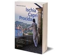 ISCHIA CAPRI PROCIDA di Alessandro Rubinetti, 2019, Iacobelli Editore