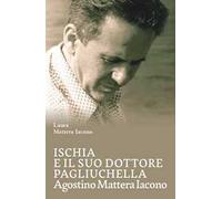 Ischia e il suo dottore Pagliuchella. Agostino Mattera Iacono