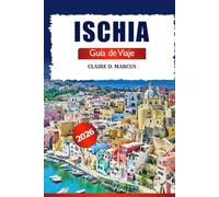 Ischia Guía de Viaje 2026: Descubre joyas ocultas del sur de Italia, playas impresionantes, consejos locales, atracciones imperdibles y aventuras en la isla
