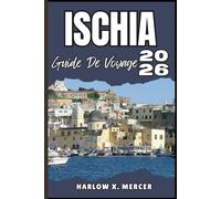 ISCHIA GUIDE DE VOYAGE: Votre billet pour flâner, explorer et savourer les points forts de cette destination incontournable