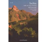 Ischia nelle arti visive francesi dell'Ottocento. Ediz. illustrata