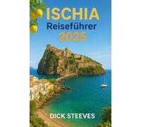 ISCHIA Reiseführer 2025: Entfliehen Sie auf Italiens Insel der Sonne und Ruhe.
