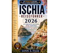 Ischia Reiseführer 2026: Mit Thermalquellen, mediterranen Dörfern, Traumstränden, Vulkanlandschaften, kulinarischen Highlights, den schönsten Sehenswürdigkeiten & Geheimtipps