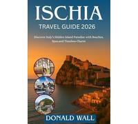 ISCHIA TRAVEL GUIDE 2026: Discover Italy’s Hidden Island Paradise with Beaches, Spas, and Timeless Charm