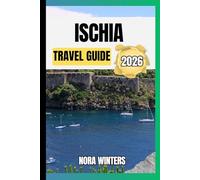 ISCHIA TRAVEL GUIDE 2026: YOUR TRAVEL COMPANION TO HAVING A MEMORABLE STAY WHILE TOURING THIS DESTINATION