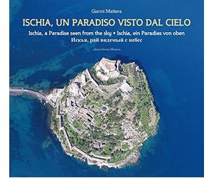 Ischia, un paradiso visto dal cielo. Ediz. italiana, inglese, tedesca e russa