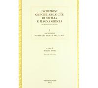 Iscrizioni greche arcaiche di Sicilia e Magna Grecia. Iscrizioni di Megara Iblea e Selinunte (Vol. 1)