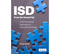 ISD from the Ground Up: A No-Nonsense Approach to Instructional Design