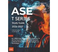 ISE T SERIES Study Guide 2026-2027: Complete T1-T8 ASE Test Prep for the Automotive Service Excellence Certification Review with 700 Practice Questions and Test Strategies.