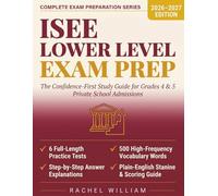 ISEE Lower Level Exam Prep 2026-2027: The Confidence-First Study Guide for Grades 4 & 5 Private School Admissions | 6 Full-Length Practice Tests, 500 ... and Plain-English Stanine & Scoring Guide