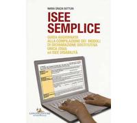 ISEE semplice. Guida aggiornata alla compilazione dei moduli di dichiarazione sostitutiva unica (DSU) ed ISEE disabilità