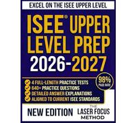 ISEE® Upper Level Prep 2026-2027: Complete Test Preparation with 4 Full-Length Practice Tests, Expert Strategies, and Comprehensive Content Review for Students in Grades 8-11