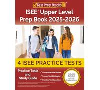 ISEE Upper Level Prep Book: Practice Tests and Study Guide: [Includes Detailed Answer Explanations]