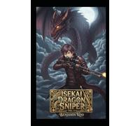 Isekai Dragon Sniper Vol. 2: A Slice of Life Epic Fantasy Adventure