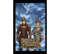 Isekai Dragon Sniper Vol. 4: A Slice of Life Epic Fantasy Adventure