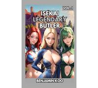 Isekai Legendary Butler Vol. 1: A Slice of Life Harem Fantasy Adventure