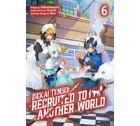 Isekai Tensei: Recruited to Another World: Volume 6 (Manga)
