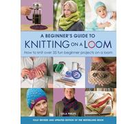 Isela Phelps A Beginner's Guide to Knitting on a Loom (New Edition) (Tascabile)