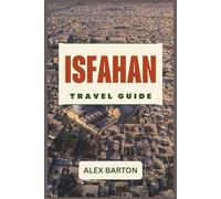 Isfahan Travel Guide 2026: A Guide to Middle Eastern Heritage, Decorative Arts, and the Culinary Traditions of the Region
