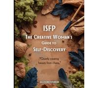 ISFP: The Creative Woman's Guide to Self-Discovery