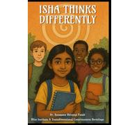 Isha Thinks Differently: A Philosophical Novel for Middle Grade Readers-About Identity, Wonder, and the Sacred Art of Thinking for Yourself