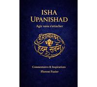 ISHA UPANISHAD: AGIR SANS S'ATTACHER