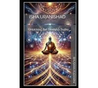 Isha Upanishad: Unlocking the Timeless Truths