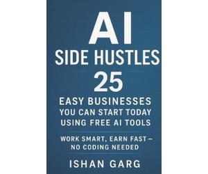 Ishan Garg AI Side Hustles (Tascabile)