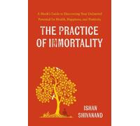 Ishan Shivanand The Practice of Immortality (Tascabile)