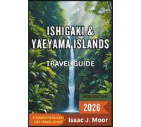 Ishigaki & Yaeyama Islands Travel Guide 2026: Coral Reefs, Quiet Beaches & Island Hopping in Japan’s Tropical South