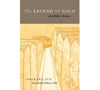 Ishikawa Jun The Legend of Gold and Other Stories (Tascabile)