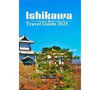 Ishikawa Travel Guide 2025: Explore Hidden Gems, Must-See Attractions, and Local Secrets