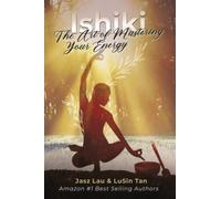 ISHIKI: The Art of Mastering your Energy