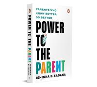 Ishinna B. Sadana Power to the Parent (Tascabile)