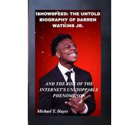 ISHOWSPEED: THE UNTOLD BIOGRAPHY OF DARREN WATKINS JR. AND THE RISE OF THE INTERNET’S UNSTOPPABLE PHENOMENON