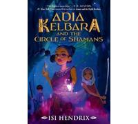 Isi Hendrix Adia Kelbara and the Circle of Shamans (Tascabile)