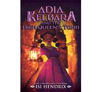 Isi Hendrix Adia Kelbara and the High Queen's Tomb (Copertina rigida)