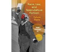 Isiah Lavender Race, Law, and Speculative Fiction (Copertina rigida)